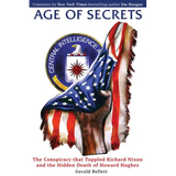 Age of Secrets: The Conspiracy that Toppled Richard Nixon and the Hidden Death of Howard Hughes