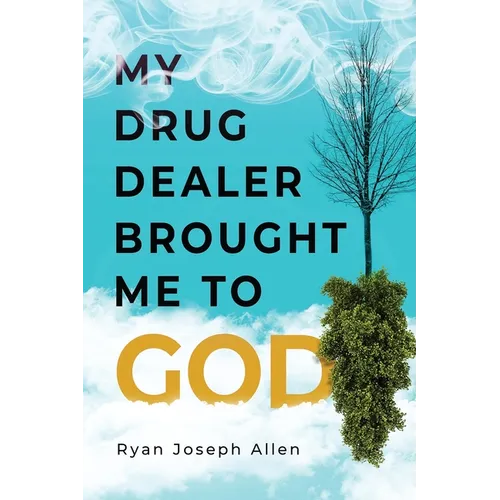 My Drug Dealer Brought Me to God