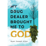 My Drug Dealer Brought Me to God