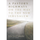 A Pastor's Highways on the Way to the New Jerusalem - Hardcover