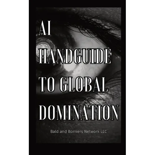 AI Handguide to Global Domination
