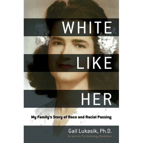 White Like Her: My Family's Story of Race and Racial Passing