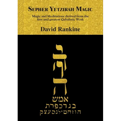 Sepher Yetzirah Magic: Magic and Meditations derived from the first and greatest Qabalistic Work