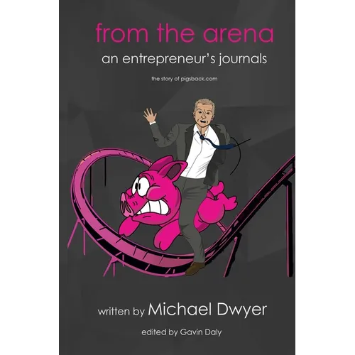 from the arena: an entrepreneur's journey - the story of pigsback.com