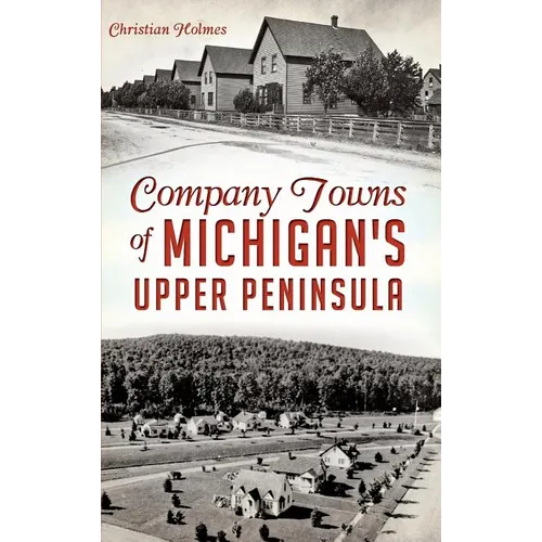Company Towns of Michigan's Upper Peninsula
