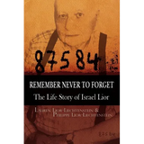 Remember Never to Forget: The Life Story of Israel Lior - Paperback