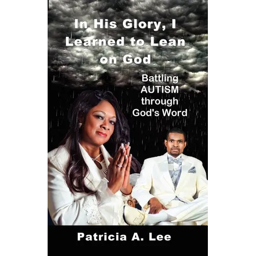 In His Glory, I Learned To Lean on God