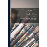 The Art Of Tatting - Paperback