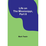 Life on the Mississippi, Part 8