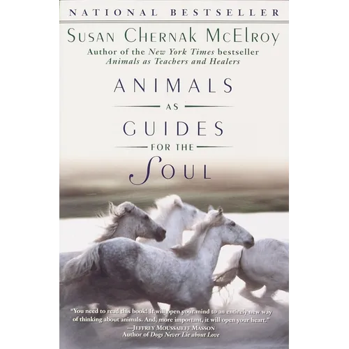 Animals as Guides for the Soul: Stories of Life-Changing Encounters