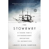 The Stowaway: A Young Man's Extraordinary Adventure to Antarctica - Paperback