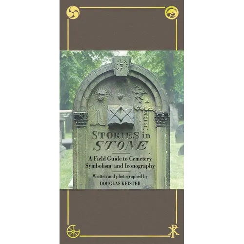 Stories in Stone: A Field Guide to Cemetery Symbolism and Iconography