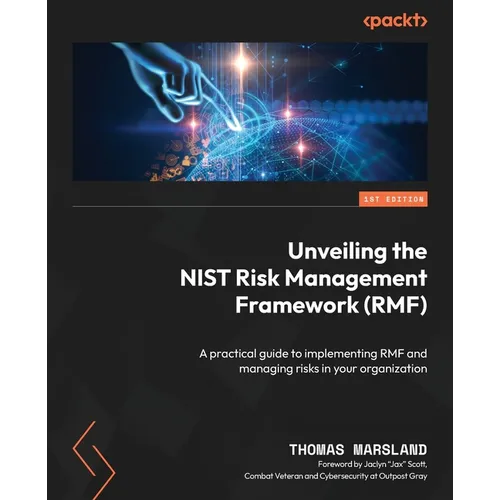Unveiling the NIST Risk Management Framework (RMF): A practical guide to implementing RMF and managing risks in your organization