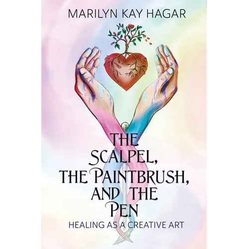 The Scalpel, the Paintbrush, and the Pen: Healing as a Creative Art