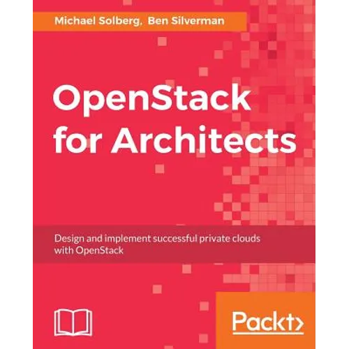 OpenStack for Architects: Design and implement successful private clouds with OpenStack