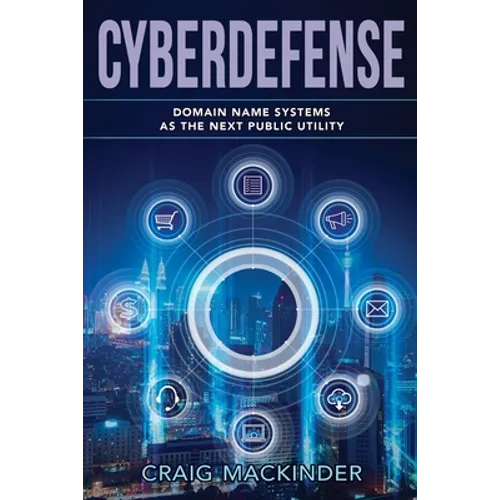 Cyberdefense: Domain Name Systems as the Next Public Utility