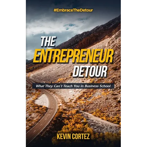 The Entrepreneur Detour: What They Can't Teach You in Business School