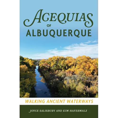 Acequias of Albuquerque: Walking Ancient Waterways