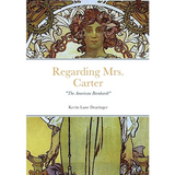 Regarding Mrs. Carter: A monologue for stage performance
