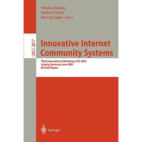 Innovative Internet Community Systems: Third International Workshop, Iics 2003, Leipzig, Germany, June 19-21, 2003, Revised Papers