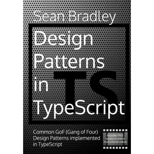 Design Patterns in TypeScript: Common GoF (Gang of Four) Design Patterns Implemented in TypeScript