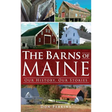 The Barns of Maine: Our History, Our Stories - Hardcover