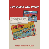 Fire Island Taxi Driver: Recollections of Summers on the Beach at Fabulous Fire Island, NY 1960-64 - Paperback