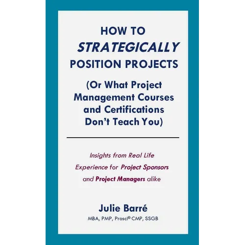 How to Strategically Position Projects (Or What PM Courses Don't Teach)