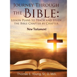 Journey Through the Bible Lesson Plans to Teach and Study the Bible Chapter by Chapter: New Testament - Hardcover