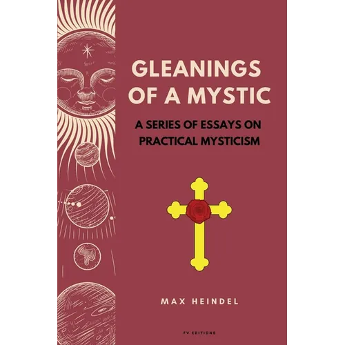 Gleanings of a Mystic: A series of essays on Practical Mysticism (Easy to Read Layout)
