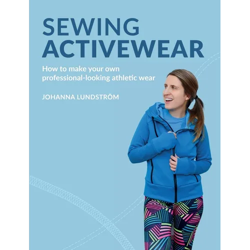 Sewing Activewear: How to make your own professional-looking athletic wear