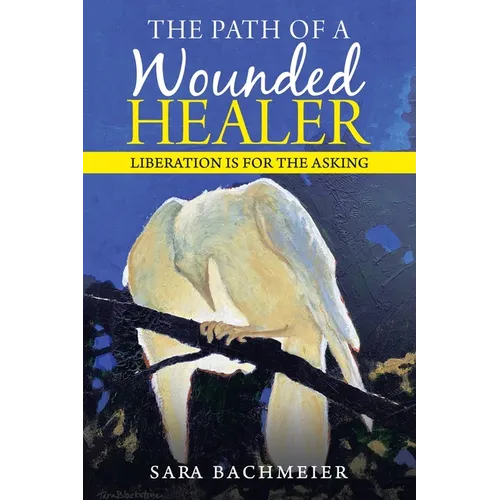 The Path of a Wounded Healer: Liberation Is for the Asking