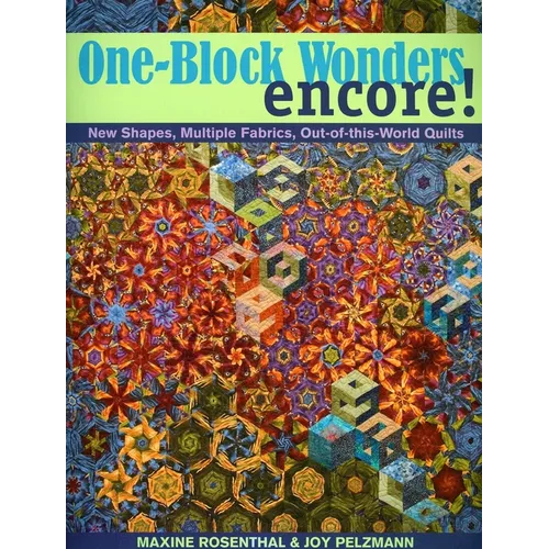 One-Block Wonders Encore! - Print-On-Demand Edition: New Shapes, Multiple Fabrics, Out-Of-This-World Quilts