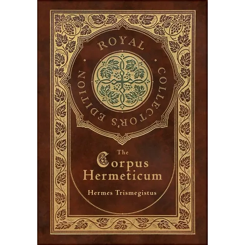 The Corpus Hermeticum (Royal Collector's Edition) (Case Laminate Hardcover with Jacket)