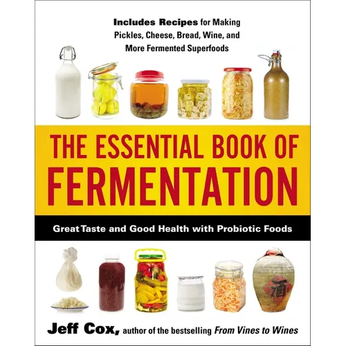 The Essential Book of Fermentation: Great Taste and Good Health with Probiotic Foods