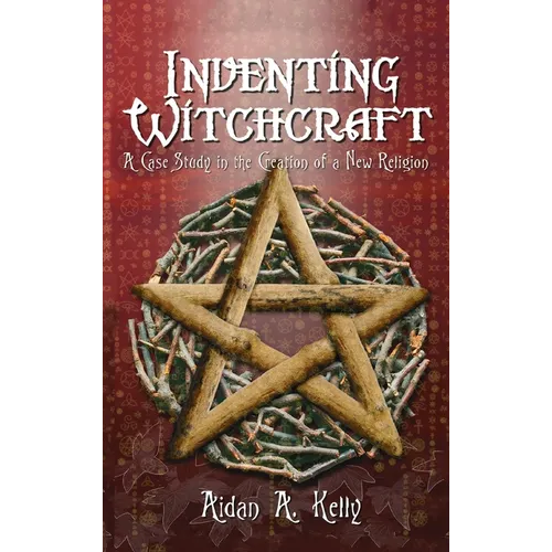Inventing Witchcraft: A Case Study in the Creation of a New Religion