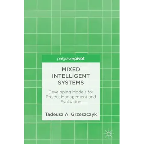 Mixed Intelligent Systems: Developing Models for Project Management and Evaluation