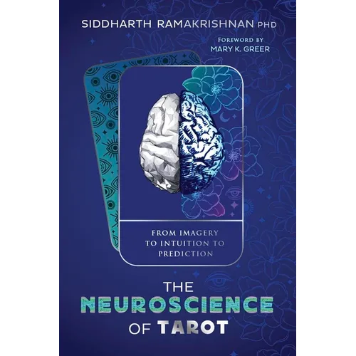 The Neuroscience of Tarot: From Imagery to Intuition to Prediction