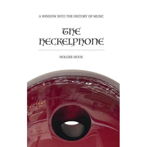 The Heckelphone: A Window into the History of Music