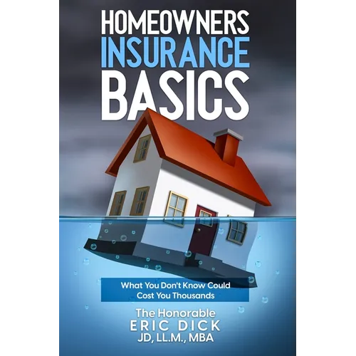 Homeowners Insurance Basics: What You Don't Know Could Cost You Thousands