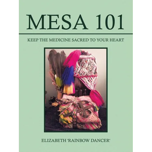 Mesa 101 Keep the Medicine Sacred to your Heart