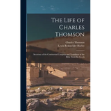 The Life of Charles Thomson: Secretary of the Continental Congress and Translator of the Bible From the Greek - Hardcover