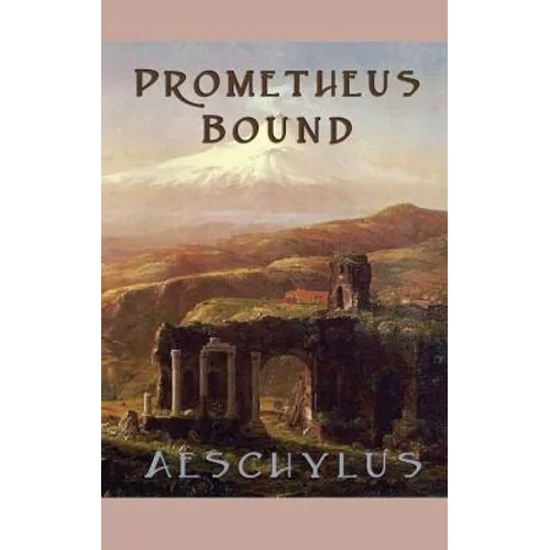 Prometheus Bound: A Classic Greek Tragedy
