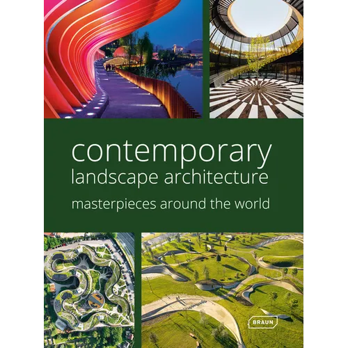 Contemporary Landscape Architecture: Masterpieces Around the World