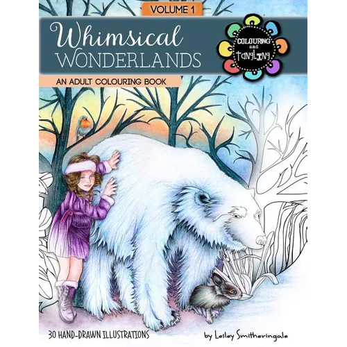 Whimsical Wonderlands Adult Colouring Book: Fairies, Unicorns, Mermaids, Animals and more - a touch of fantasy for all skill levels.