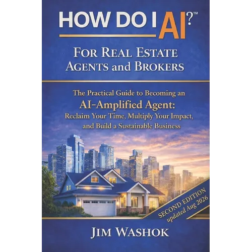 How Do I AI? for Real Estate Agents and Brokers: The Practical Guide to Becoming an AI-Amplified Agent: Reclaim Your Time, Multiply Your Impact, and B