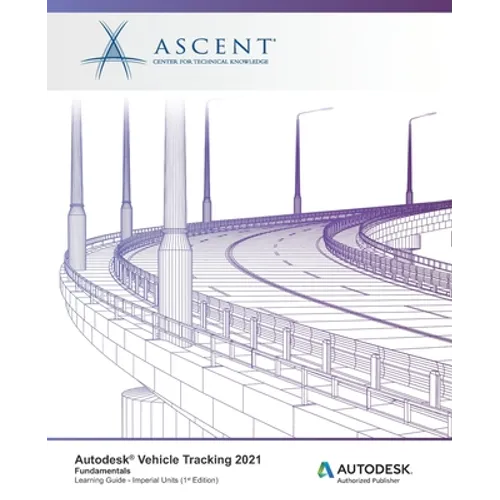 Autodesk Vehicle Tracking 2021 Fundamentals (Imperial Units): Autodesk Authorized Publisher