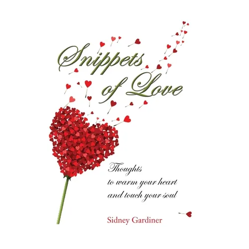 Snippets of Love: Thoughts to warm your heart and touch your soul