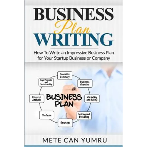 Business Plan Writing: How to Write an Impressive Business Plan for Your Startup