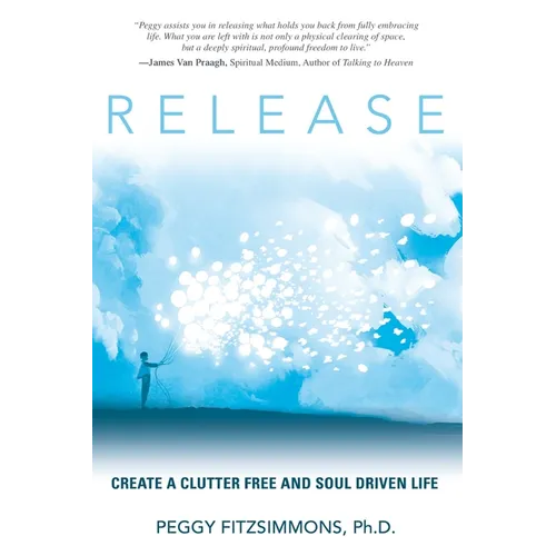 Release: Create a Clutter Free and Soul Driven Life